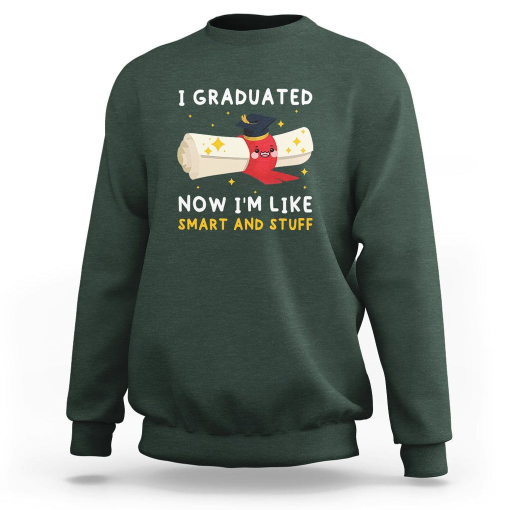 Graduation Sweatshirt I Graduated Now I'm Like Smart And Stuff TS09 Dark Forest Green Print Your Wear