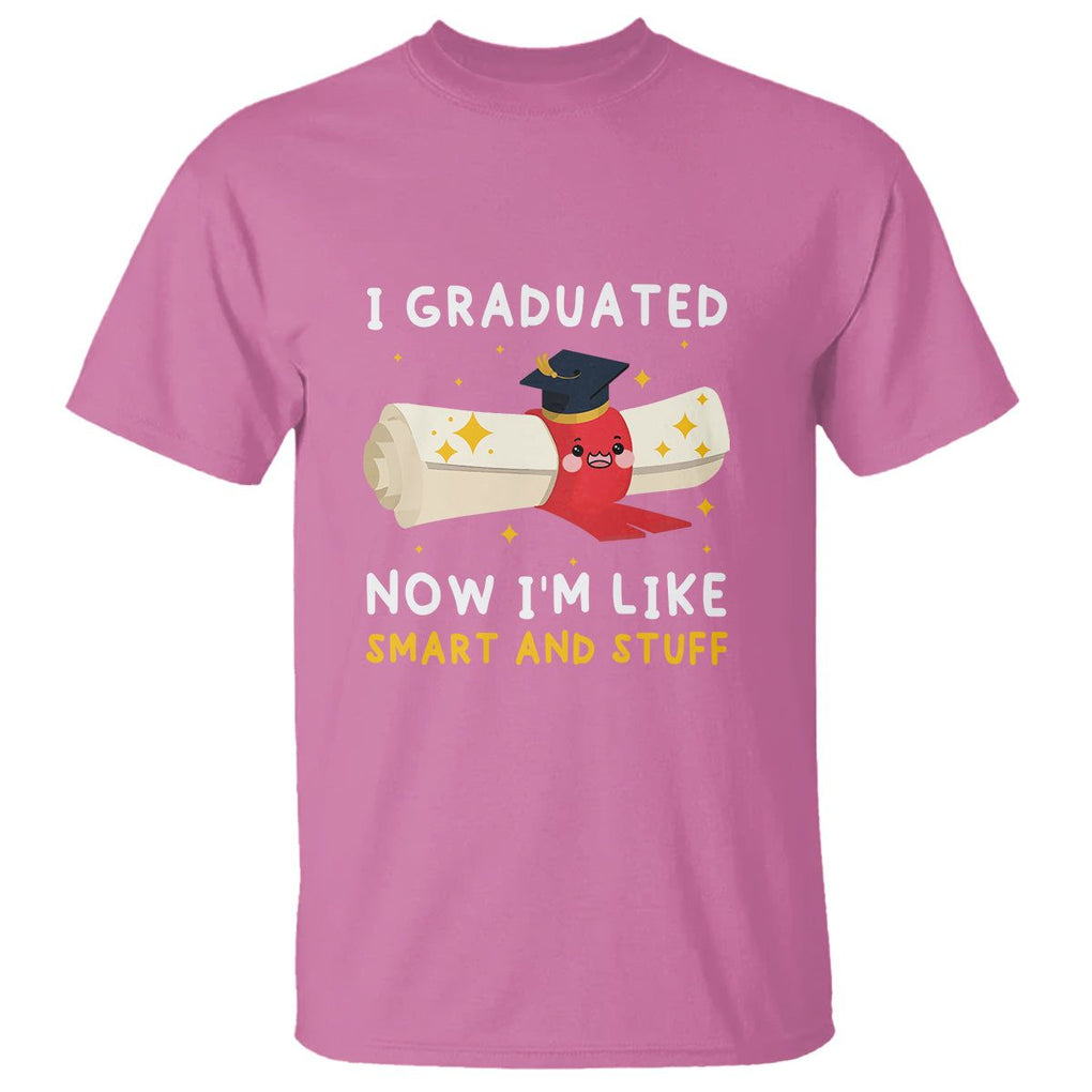 Graduation T Shirt I Graduated Now I'm Like Smart And Stuff TS09 Azalea Print Your Wear