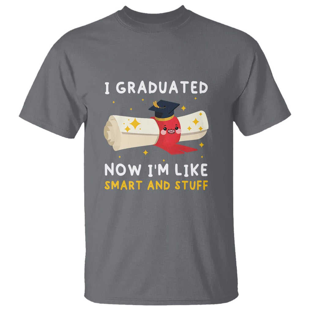 Graduation T Shirt I Graduated Now I'm Like Smart And Stuff TS09 Charcoal Print Your Wear