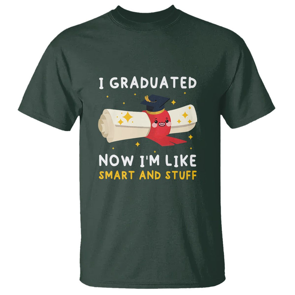 Graduation T Shirt I Graduated Now I'm Like Smart And Stuff TS09 Dark Forest Green Print Your Wear