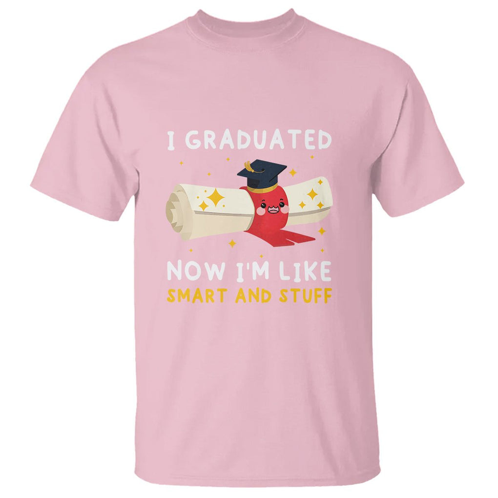 Graduation T Shirt I Graduated Now I'm Like Smart And Stuff TS09 Light Pink Print Your Wear