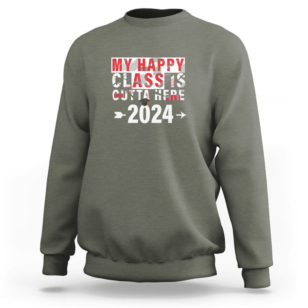 Graduation Sweatshirt My Happy Class Is Outta Here 2024 TS09 Military Green Print Your Wear