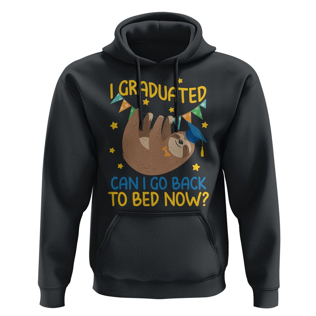 Funny Graduation Hoodie I Graduated Can I Go Back To Bed Now Sloth TS09 Black Print Your Wear