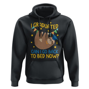 Funny Graduation Hoodie I Graduated Can I Go Back To Bed Now Sloth TS09 Black Print Your Wear