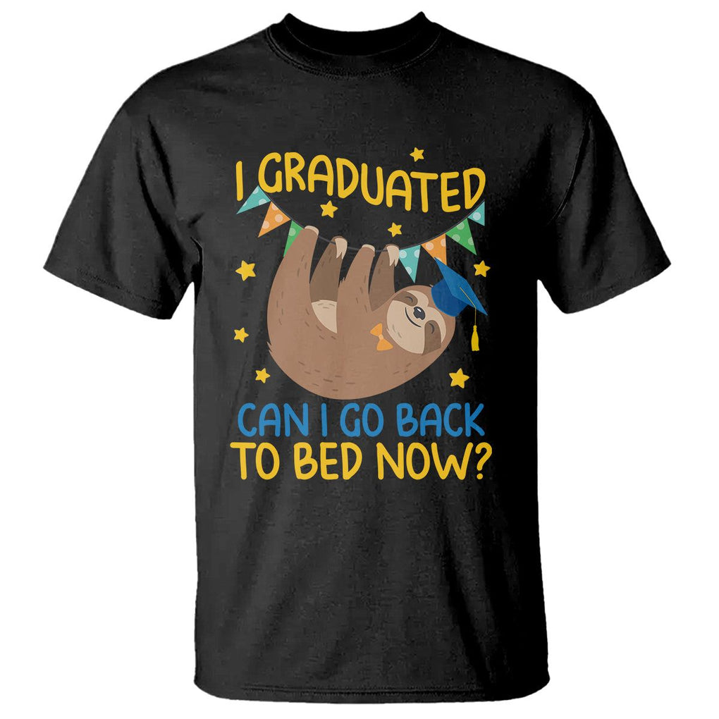 Funny Graduation T Shirt I Graduated Can I Go Back To Bed Now Sloth TS09 Black Print Your Wear