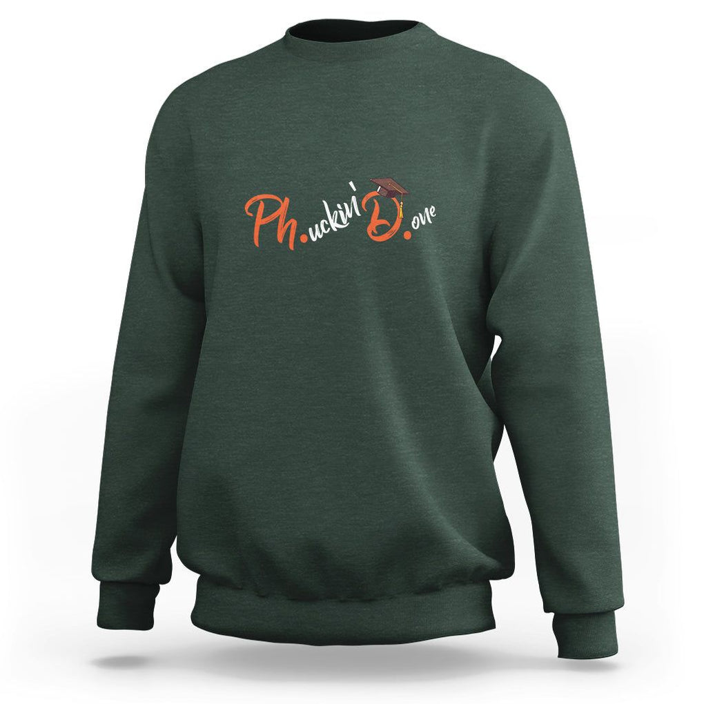 Ph.D. Graduation Sweatshirt Phucking Done PhD TS09 Dark Forest Green Print Your Wear