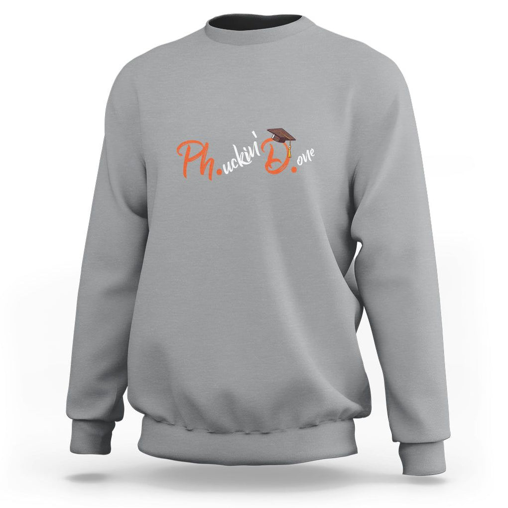 Ph.D. Graduation Sweatshirt Phucking Done PhD TS09 Sport Gray Print Your Wear