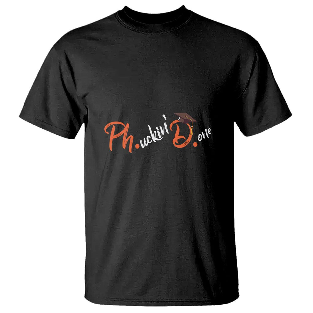 Ph.D. Graduation T Shirt Phucking Done PhD TS09 Black Print Your Wear