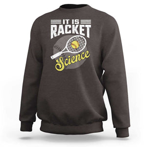 Funny Tennis Sweatshirt It's Racket Science TS09 Dark Chocolate Print Your Wear