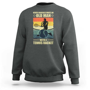 Funny Tennis Sweatshirt Never Underestimate An Old Man With A Tennis Racket TS09 Dark Heather Print Your Wear