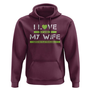 Funny I Love It When My Wife Lets Me PLay Pickleball Hoodie TS09 Maroon Print Your Wear