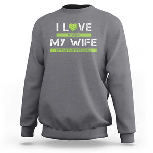 Funny I Love It When My Wife Lets Me PLay Pickleball Sweatshirt TS09 Charcoal Print Your Wear