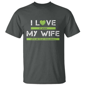 Funny I Love It When My Wife Lets Me PLay Pickleball T Shirt TS09 Dark Heather Print Your Wear