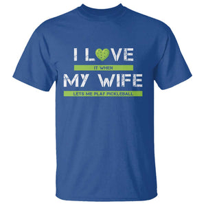 Funny I Love It When My Wife Lets Me PLay Pickleball T Shirt TS09 Royal Blue Print Your Wear