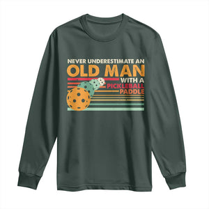 Funny Pickleball Long Sleeve Shirt Never Underestimate An Old Man With A Pickleball Paddle TS09 Dark Forest Green Print Your Wear