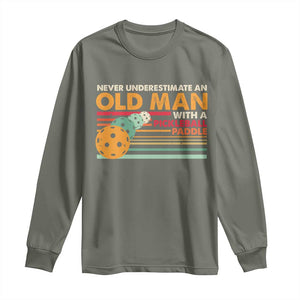 Funny Pickleball Long Sleeve Shirt Never Underestimate An Old Man With A Pickleball Paddle TS09 Military Green Print Your Wear