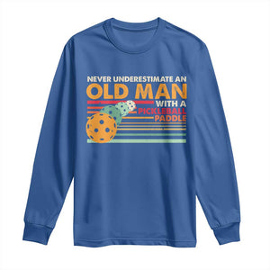 Funny Pickleball Long Sleeve Shirt Never Underestimate An Old Man With A Pickleball Paddle TS09 Royal Blue Print Your Wear