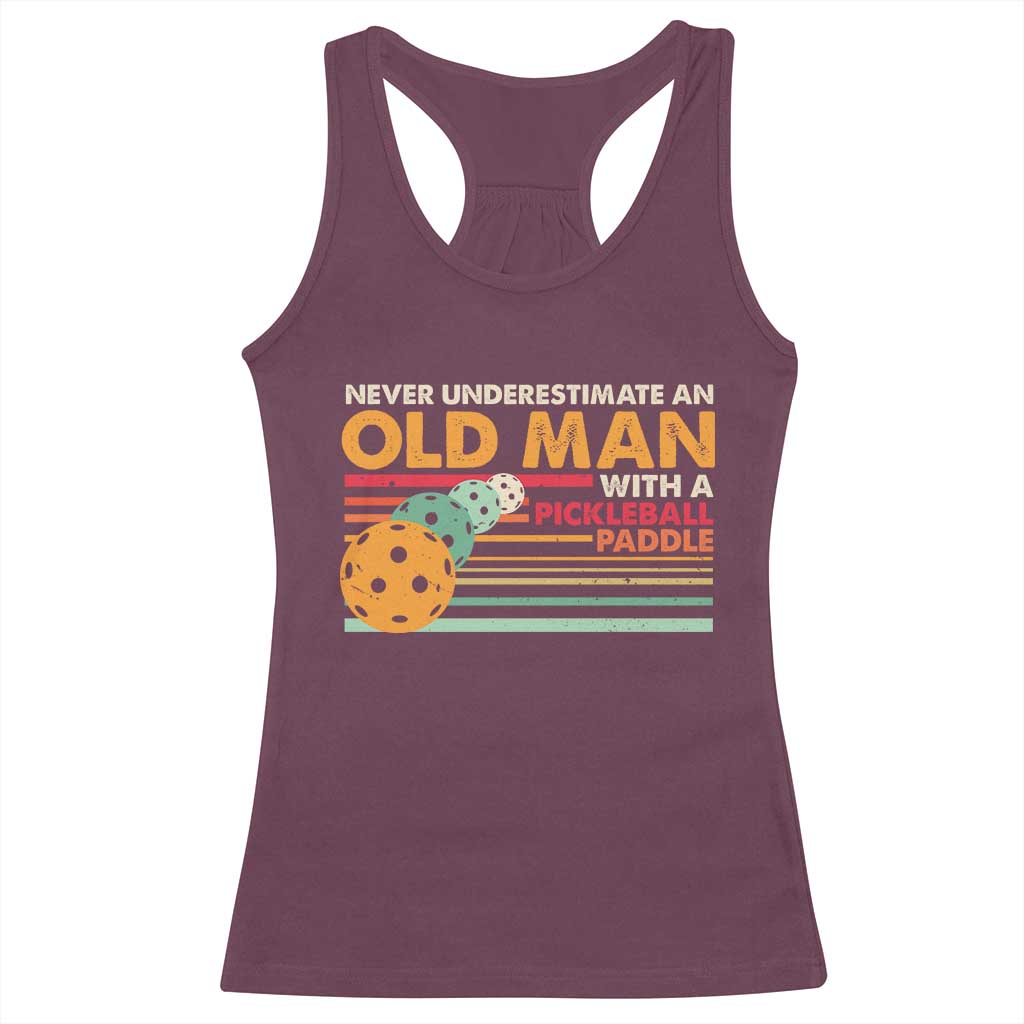 Funny Pickleball Racerback Tank Top Never Underestimate An Old Man With A Pickleball Paddle TS09 Maroon Print Your Wear