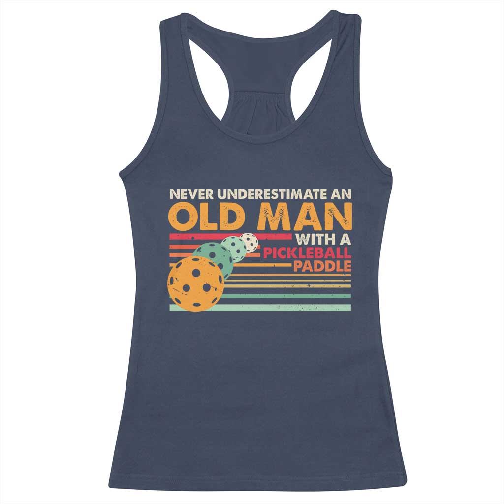 Funny Pickleball Racerback Tank Top Never Underestimate An Old Man With A Pickleball Paddle TS09 Navy Print Your Wear