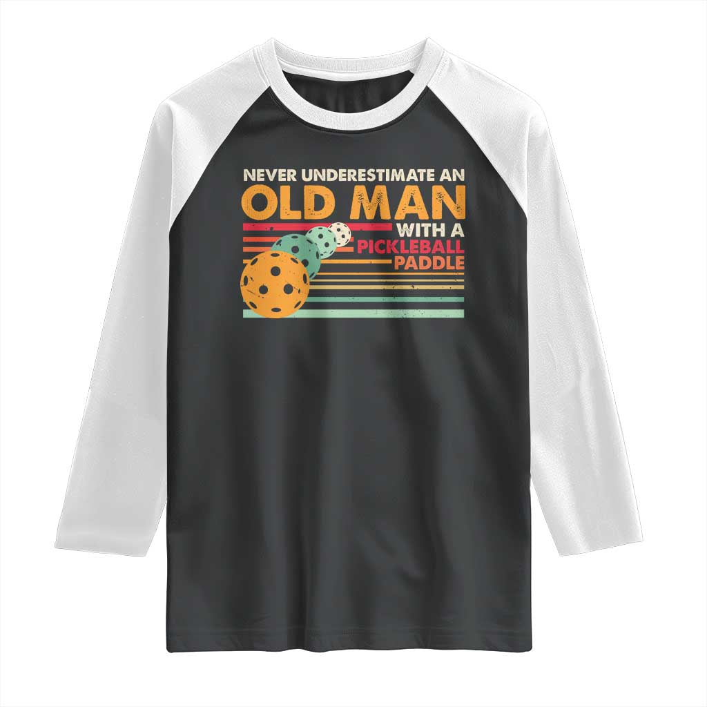Funny Pickleball Raglan Shirt Never Underestimate An Old Man With A Pickleball Paddle TS09 Black White Print Your Wear