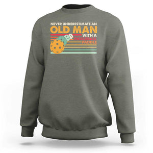 Funny Pickleball Sweatshirt Never Underestimate An Old Man With A Pickleball Paddle TS09 Military Green Print Your Wear