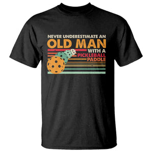 Funny Pickleball T Shirt Never Underestimate An Old Man With A Pickleball Paddle TS09 Black Print Your Wear