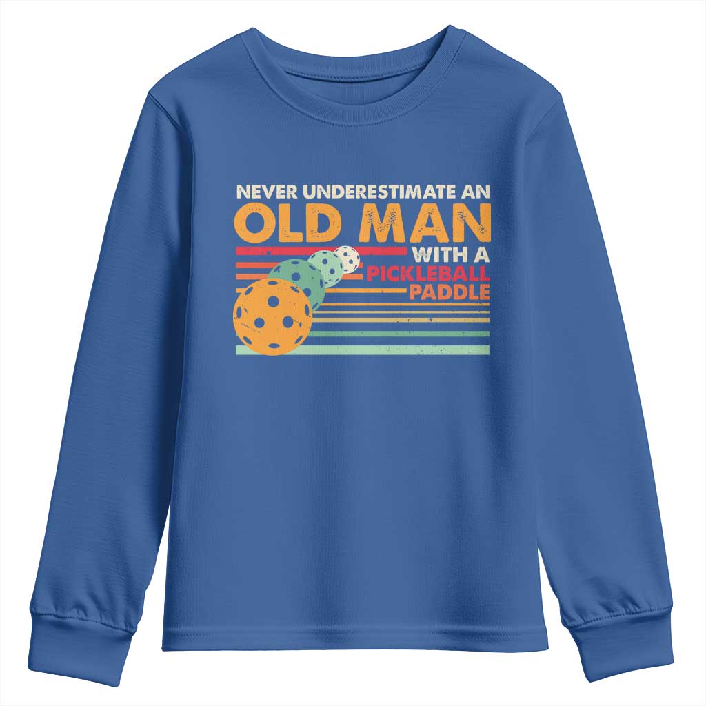 Funny Pickleball Youth Sweatshirt Never Underestimate An Old Man With A Pickleball Paddle TS09 Royal Blue Print Your Wear