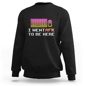 Funny Gamer Sweatshirt I Went AFK To Be Here But I Want It's Just BRB TS09 Black Printyourwear