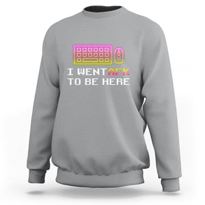 Funny Gamer Sweatshirt I Went AFK To Be Here But I Want It's Just BRB TS09 Sport Gray Printyourwear