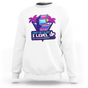 Gamer Birthday Sweatshirt I Don't Get Older I Level Up TS09 White Printyourwear