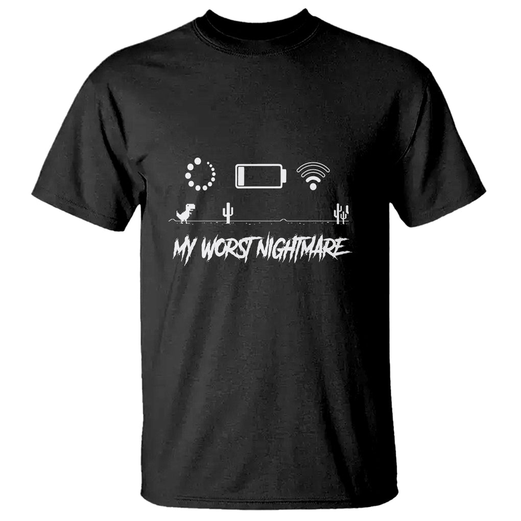 My Worst Nightmare Emty Battery Wifi Loading Gamer Power T Shirt TS09 Black Printyourwear