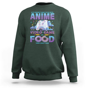 If It Doesn't Have To Do With Anime Video Games Or Food I Don't Care Sweatshirt TS09 Dark Forest Green Printyourwear