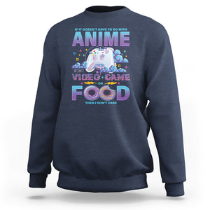 If It Doesn't Have To Do With Anime Video Games Or Food I Don't Care Sweatshirt TS09 Navy Printyourwear