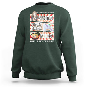 If It Doesn't Have To Do With Anime Video Games Or Food I Don't Care Sweatshirt TS09 Dark Forest Green Printyourwear