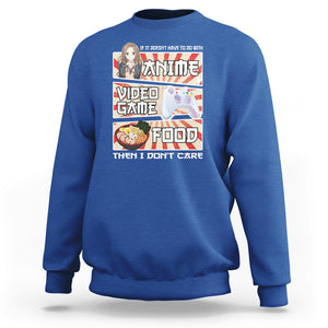 If It Doesn't Have To Do With Anime Video Games Or Food I Don't Care Sweatshirt TS09 Royal Blue Printyourwear