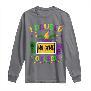 Mardi Gras Gamer Long Sleeve Shirt I Paused My Game To Be Here TS09 Charcoal Print Your Wear