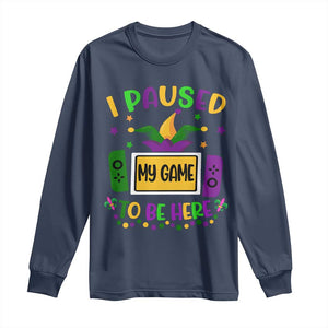 Mardi Gras Gamer Long Sleeve Shirt I Paused My Game To Be Here TS09 Navy Print Your Wear