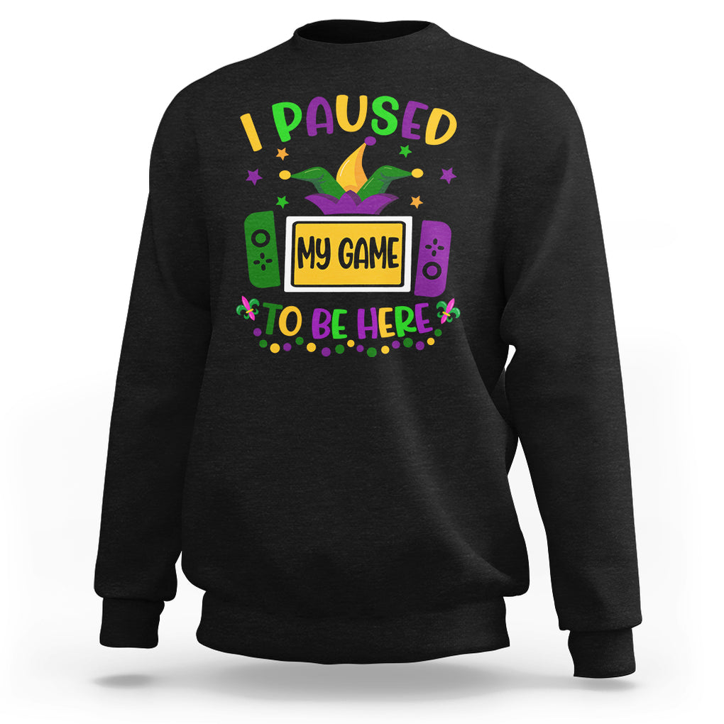 Mardi Gras Gamer Sweatshirt I Paused My Game To Be Here TS09 Black Printyourwear