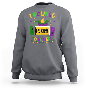 Mardi Gras Gamer Sweatshirt I Paused My Game To Be Here TS09 Charcoal Printyourwear