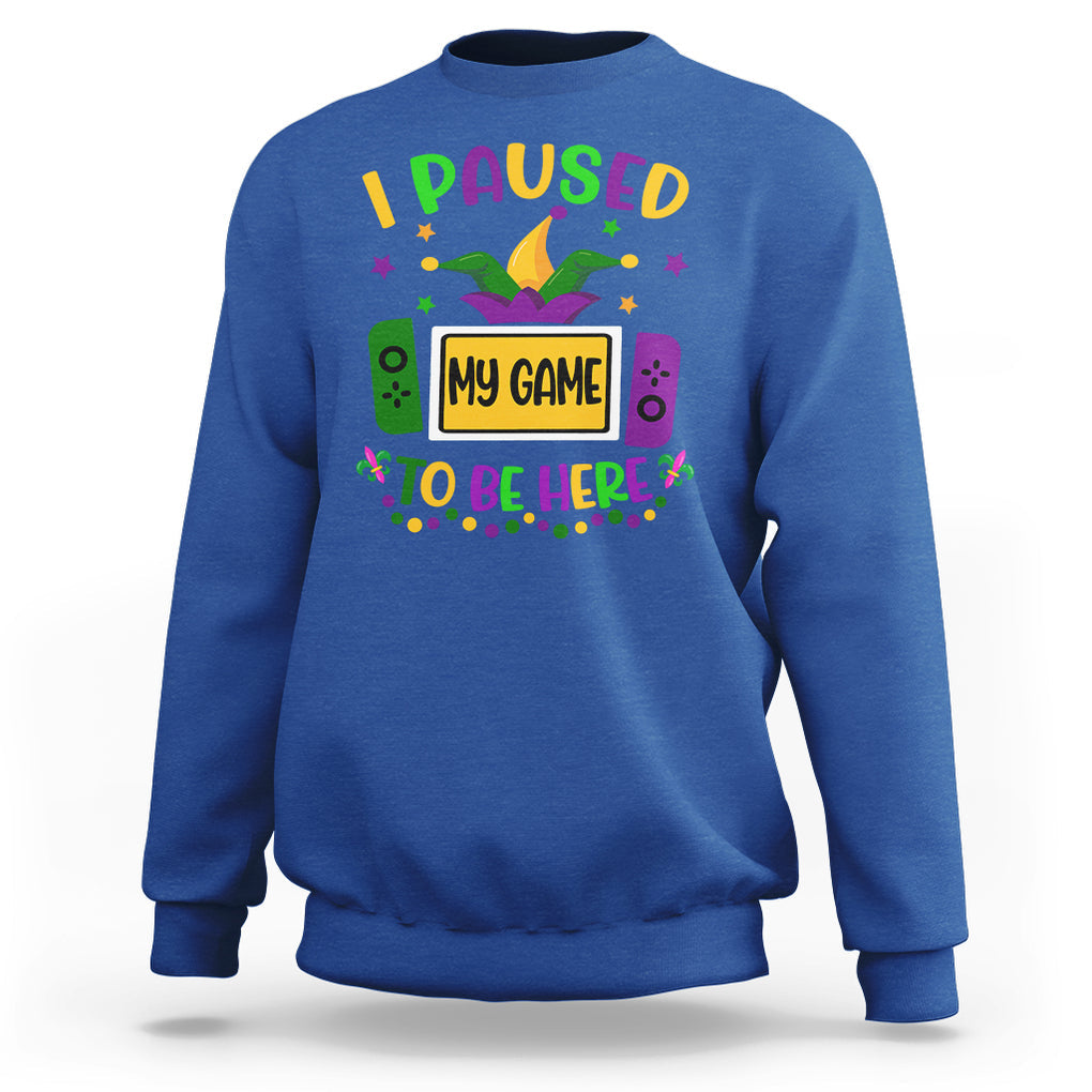 Mardi Gras Gamer Sweatshirt I Paused My Game To Be Here TS09 Royal Blue Printyourwear