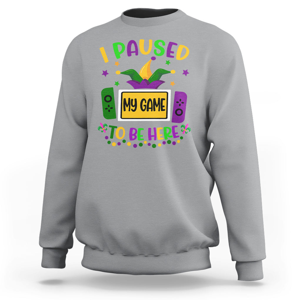 Mardi Gras Gamer Sweatshirt I Paused My Game To Be Here TS09 Sport Gray Printyourwear