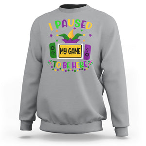 Mardi Gras Gamer Sweatshirt I Paused My Game To Be Here TS09 Sport Gray Printyourwear