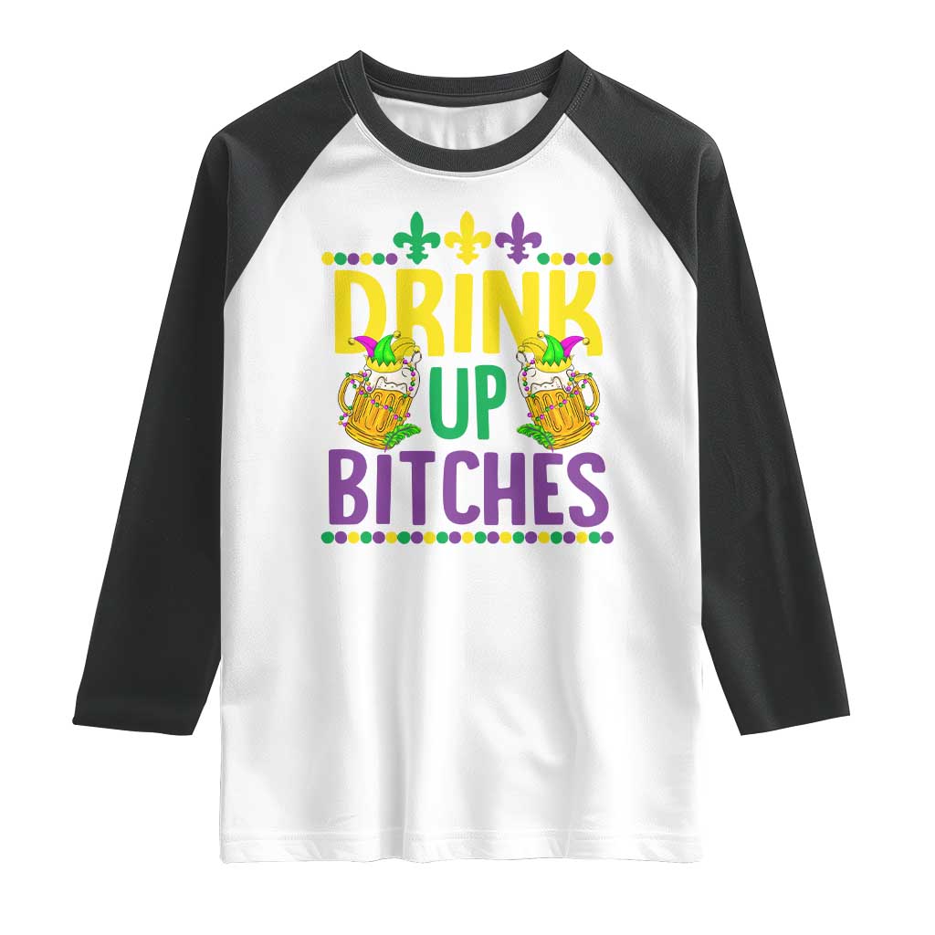 Mardi Gras Raglan Shirt Drink Up Bitch Funny Drinking Team TS09 White Black Print Your Wear