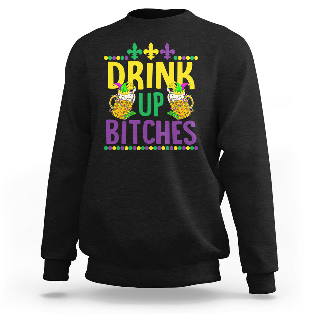 Mardi Gras Sweatshirt Drink Up Bitch Funny Drinking Team TS09 Black Printyourwear