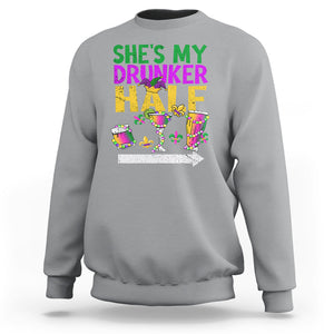 Mardi Gras Sweatshirt She's My Drunker Half Matching Couple TS09 Sport Gray Printyourwear