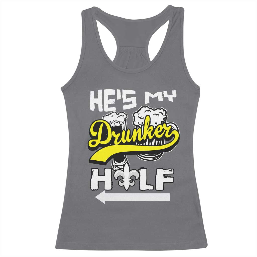 Mardi Gras Racerback Tank Top He's My Drunker Half Matching Couple TS09 Charcoal Print Your Wear