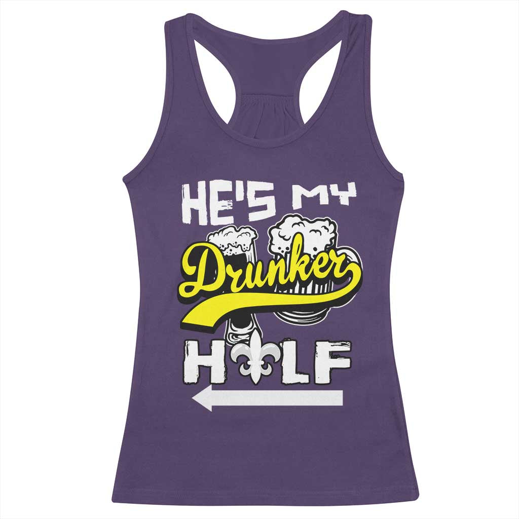 Mardi Gras Racerback Tank Top He's My Drunker Half Matching Couple TS09 Purple Print Your Wear