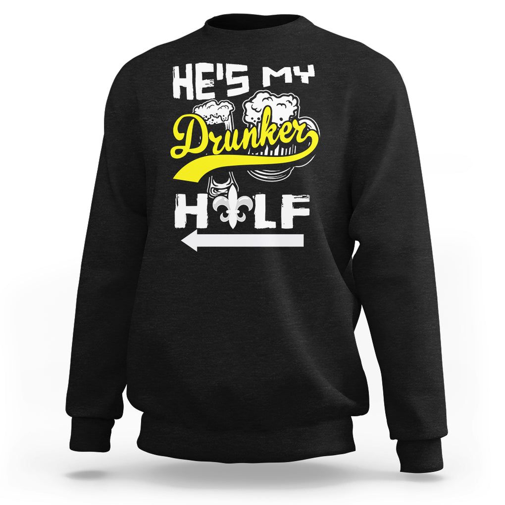 Mardi Gras Sweatshirt He's My Drunker Half Matching Couple TS09 Black Printyourwear