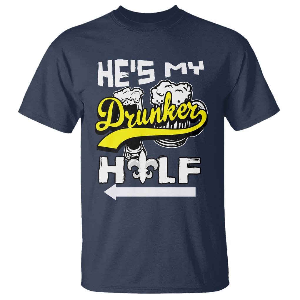 Mardi Gras T Shirt He's My Drunker Half Matching Couple TS09 Navy Printyourwear