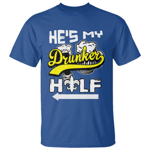 Mardi Gras T Shirt He's My Drunker Half Matching Couple TS09 Royal Blue Printyourwear